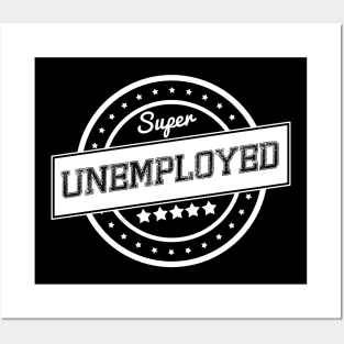 Super unemployed Posters and Art